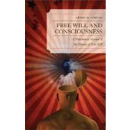 Free Will and Consciousness A Determinist Account of the Illusion of Free Will by Caruso, Gregg, 9780739171363
