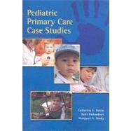 Pediatric Primary Care Case Studies by Burns, Catherine E.; Richardson, Beth; Brady, Margaret, 9780763761363