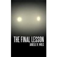 The Final Lesson by Wols, Janelle, 9781440131363
