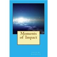 Moments of Impact by Goldstein, Joseph K., 9781505881363
