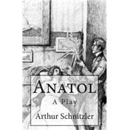 Anatol by Schnitzler, Arthur; De Fabris, B. K., 9781507621363