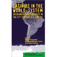 Latino/as in the World-system: Decolonization Struggles in the 21st Century U.S. Empire by Grosfoguel,Ramon, 9781594511363
