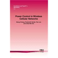 Power Control in Wireless Cellular Networks by Chiang, Mung; Hande, Prashanth; Lan, Tian; Tan, Chee Wei, 9781601981363