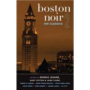 Boston Noir 2 The Classics by Lehane, Dennis, 9781617751363