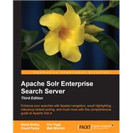 Apache Solr Enterprise Search Server by Smiley, David; Pugh, Eric; Parisa, Kranti, 9781782161363