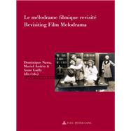 Le Mlodrame Filmique Revisit / Revisiting Film Melodrama by Nasta, Dominique; Andrin, Muriel; Gailly, Anne, 9782875741363
