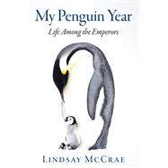 My Penguin Year by Mccrae, Lindsay, 9780062971364