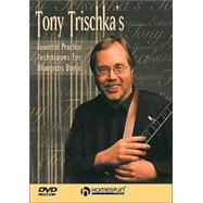 Tony Trischka's Essential Practice Techniques for Bluegrass Banjo by Trischka, Tony, 9780634051364