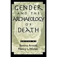 Gender and the Archaeology of Death by Arnold, Bettina; Wicker, Nancy L., 9780759101364