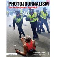 Photojournalism: The Professionals' Approach by Kobre; Kenneth, 9781138101364