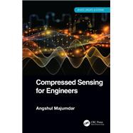 Compressed Sensing for Engineers by Angshul Majumdar, 9781351261364