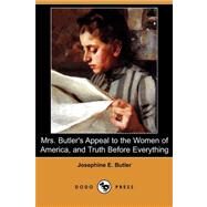 Mrs. Butler's Appeal to the Women of America, and Truth Before Everything by BUTLER JOSEPHINE E, 9781406561364