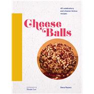 Cheese Balls 40 celebratory and cheese-licious recipes (Cheese Recipe Book, Cheese Cookbook, Cheese Books) by Rayess, Dena; Lee, Heami, 9781452171364