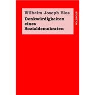 Denkwrdigkeiten Eines Sozialdemokraten by Blos, Wilhelm Joseph, 9781502971364