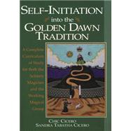 Self-Initiation into the Golden Dawn Tradition by Cicero, Chic, 9781567181364