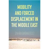 Mobility and Forced Displacement in the Middle East by Babar, Zahra, 9780197531365