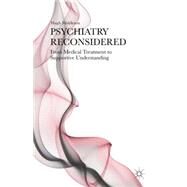 Psychiatry Reconsidered From Medical Treatment to Supportive Understanding by Middleton, Hugh, 9781137411365