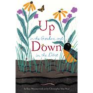 Up in the Garden and Down in the Dirt (Nature Book for Kids, Gardening and Vegetable Planting, Outdoor Nature Book) by Messner, Kate; Neal, Christopher Silas, 9781452161365