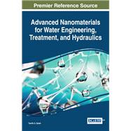 Advanced Nanomaterials for Water Engineering, Treatment, and Hydraulics by Saleh, Tawfik A., 9781522521365