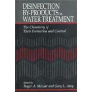 Disinfection By-Products in Water TreatmentThe Chemistry of Their Formation and Control by Minear; Roger A., 9781566701365