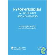 Hypothyroidism in Childhood and Adulthood A Personal Perspective and Scientific Standpoint by Phillips, C.; Roach, D., 9781904761365