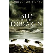 Isles of the Forsaken by Gilman, Carolyn Ives, 9781926851365