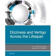 Dizziness and Vertigo Across the Lifespan by Gleason, A. Tucker, Ph.D.; Kesser, Bradley W., M.D., 9780323551366