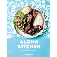 Aloha Kitchen Recipes from Hawai'i [A Cookbook] by Kysar, Alana, 9780399581366