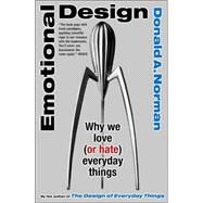 Emotional Design: Why We Love (or Hate) Everyday Things by Norman, Don, 9780465051366
