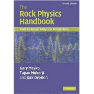 The Rock Physics Handbook: Tools for Seismic Analysis of Porous Media by Gary Mavko , Tapan Mukerji , Jack Dvorkin, 9780521861366