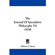 The Journal of Speculative Philosophy by Harris, William T., 9781104351366