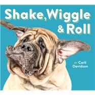 Shake, Wiggle & Roll by Davidson, Carli, 9781452151366