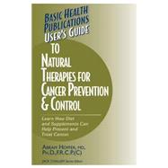 User's Guide To Natural Therapies For Cancer Prevention And Control by Hoffer, Abram, 9781591201366