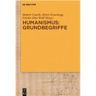 Humanismus - Grundbegriffe by Cancik, Hubert; Groschopp, Horst; Wolf, Frieder Otto, 9783110471366