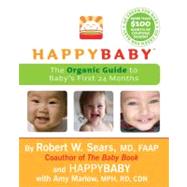 Happy Baby: The Organic Guide to Baby's First 24 Months by Sears, Robert, 9780061711367
