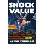 Shock Value : How a Few Eccentric Outsiders Gave Us Nightmares, Conquered Hollywood, and Invented Modern Horror by Zinoman, Jason, 9780143121367