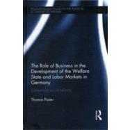 The Role of Business in the Development of the Welfare State and Labor Markets in Germany: Containing Social Reforms by Paster; Thomas, 9780415611367