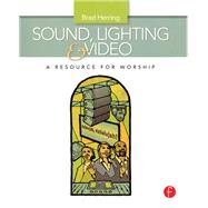 Sound, Lighting and Video: A Resource for Worship by Herring; Brad, 9781138171367