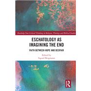 Eschatology as Imagining the End: Faith between Hope and Despair by Bergmann; Sigurd, 9781138481367