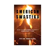 American Swastika Inside the White Power Movement's Hidden Spaces of Hate by Simi, Pete; Futrell, Robert, 9781442241367