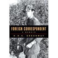 Foreign Correspondent by Greenway, H. D. S., 9781476761367