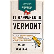 It Happened in Vermont Stories of Events and People that Shaped Green Mountain State History by Bushnell, Mark, 9781493041367