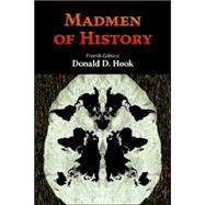 Madmen of History by Hook, Donald D., 9781588321367