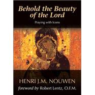 Behold the Beauty of the Lord by Nouwen, Henri J. M., 9781594711367