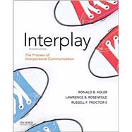 Adler: Interplay The Process of Interpersonal Communication by Adler, Ronald B.; Rosenfeld, Lawrence B.; Proctor II, Russell F., 9780197501368