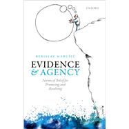 Evidence and Agency Norms of Belief for Promising and Resolving by Marusic, Berislav, 9780198801368