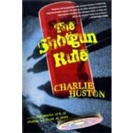 The Shotgun Rule A Novel by HUSTON, CHARLIE, 9780345481368