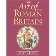 The Art of Roman Britain: New in Paperback by Henig; MARTIN, 9780415151368