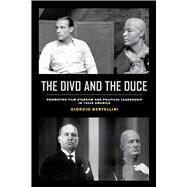 The Divo and the Duce by Bertellini, Giorgio, 9780520301368
