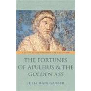 The Fortunes of Apuleius and The Golden Ass by Gaisser, Julia Haig, 9780691131368
